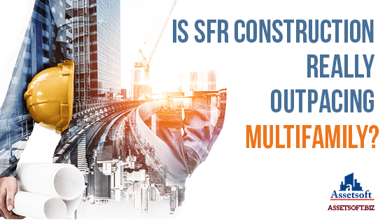 Is SFR Construction Outpacing Multifamily? 
